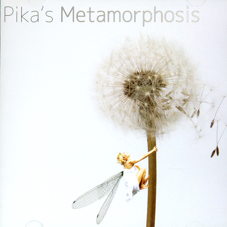 PIKA`S METAMORPHOSIS