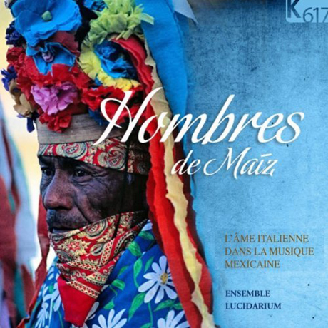 HOMBRES DE MAIZ/ ENSEMBLE LUCIDARIUM