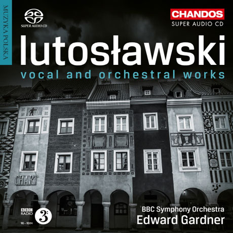 VOCAL AND ORCHESTRAL WORKS/ EDWARD GARDNER [SACD HYBRID] [루토슬라브스키: 성악과 관현악 작품집]