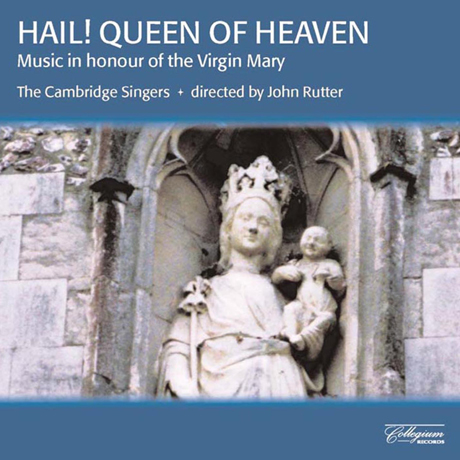 HAIL! QUEEN OF HEAVEN/ JOHN RUTTER [성모 마리아 찬가 - 켐브리지 싱어스, 존 루터]