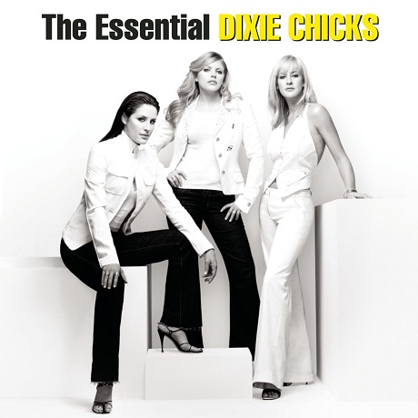 THE ESSENTIAL DIXIE CHICKS