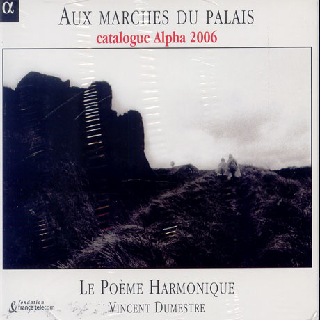 AUX MARCHES DU PALAIS/ VINCENT DUMESTRE [궁전의 계단에서: 프랑스 민요 & 애가 - 르 포엠 아르모니크 & 뒤메스트르]