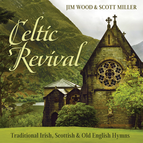 CELTIC REVIVAL: TRADITIONAL IRISH SCOTTISH & OLD ENGLISH HYMNS
