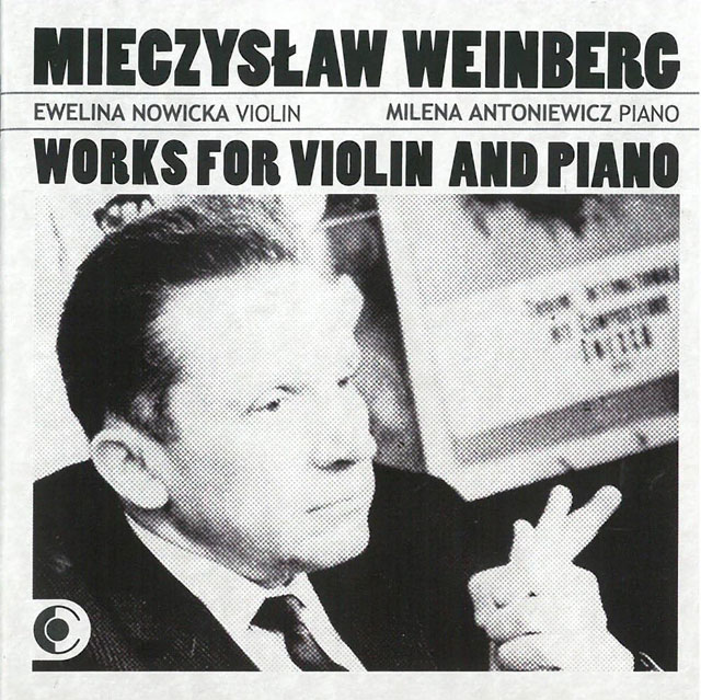 WORKS FOR VIOLIN AND PIANO/ EWELINA NOWICKA, MILENA ANTONIEWICZ [베인베르크: 바이올린과 피아노를 위한 콘체르티노, 바이올린 소나티나, 몰도비아 주제에 의한 랩소디 - 에벨리나 노비츠카, 밀레나 안토니에비치]