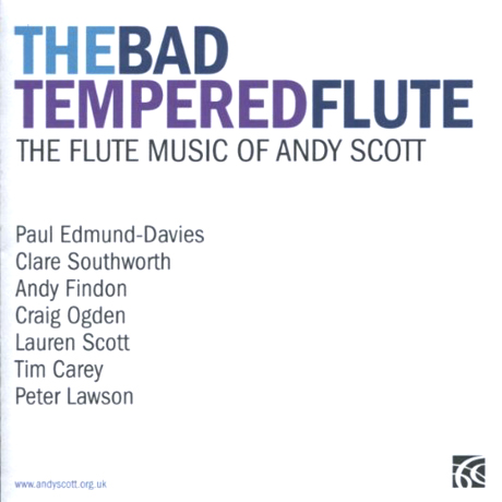 THE BAD TEMPERED FLUTE: THE FLUTE MUSIC OF ANDY SCOTT