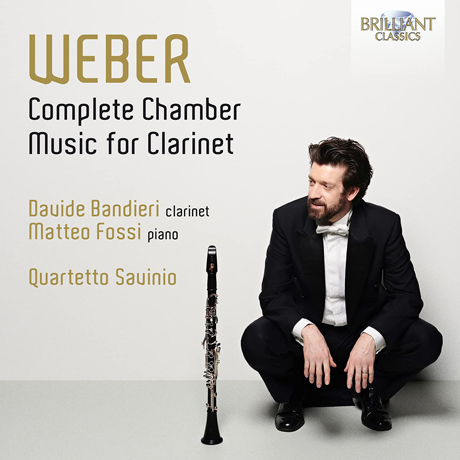 COMPLETE CHAMBER MUSIC FOR CLARINET/ DAVIDE BANDIERI, MATTEO FOSSI, QUARTETTO SAVINIO [베버: 클라리넷 실내악곡집 모음]
