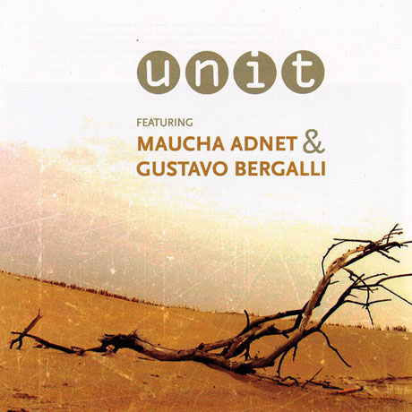 UNIT: FEATURING MAUCHA ADNET & GUSTAVO BERGALLI