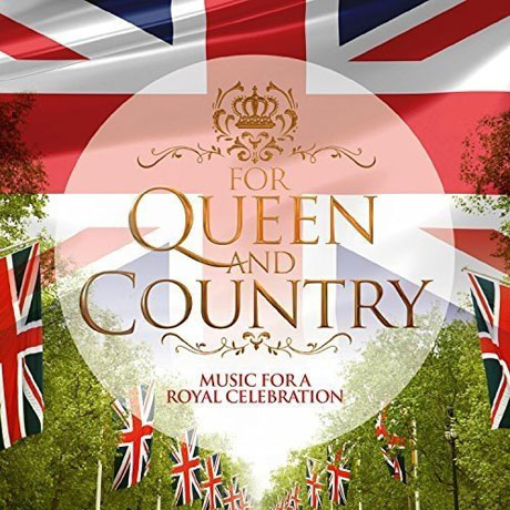 FOR QUEEN & COUNTRY: MUSIC FOR A ROYAL CELEBRATION [엘리자베스 여왕 90세 기념 음반]