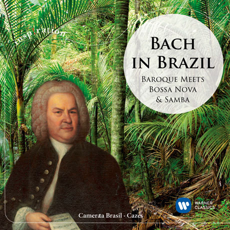 BACH IN BRAZIL: BAROQUE MEETS BOSSA NOVA & SAMBA/ CAMERATA BRASIL [INSPIRATION] [카메라타 브라질: 보사노바와 삼바로 편곡된 바흐]