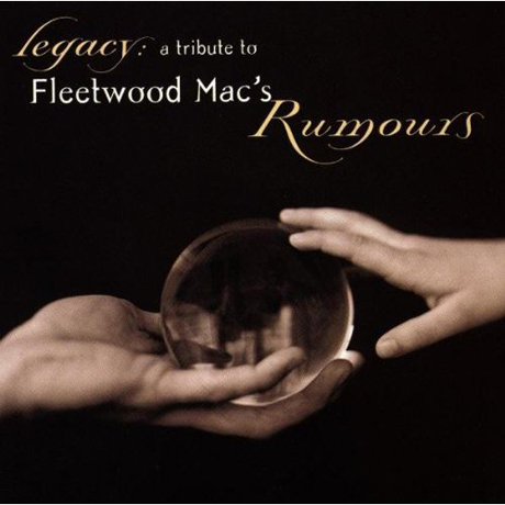 LEGACY: A TRIBUTE TO FLEETWOOD MAC`S RUMOURS
