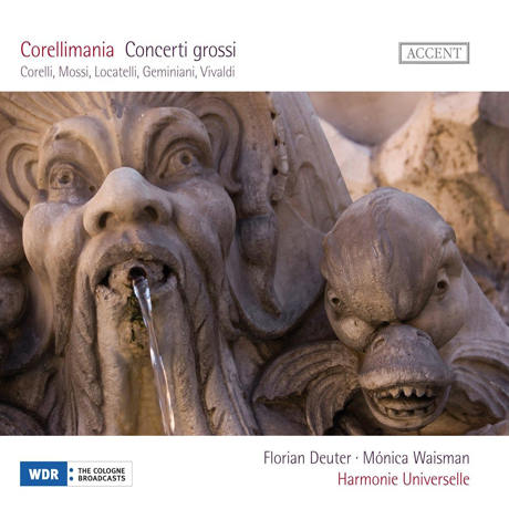 CORELLIMANIA: CONCERTI GROSSI/ HARMONIE UNIVERSELLE, FLORIAN DEUTER, MONICA WAISMAN
