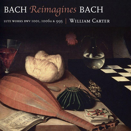 BACH REIMAGINES BACH: LUTE WORKS/ WILLIAM CARTER [바흐 리이매진즈 바흐: 류트 편곡집 - 윌리엄 카터]