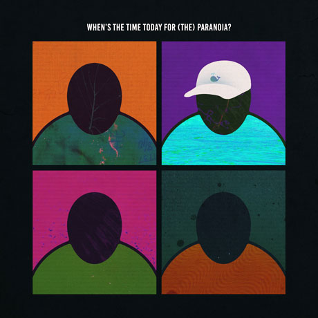 WHEN`S THE TIME TODAY FOR (THE) PARANOIA?