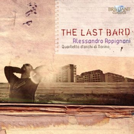 THE LAST BARD/ ALESSANDRO APPIGNANI, QUARTETTO D`ARCHI DI TORINO
