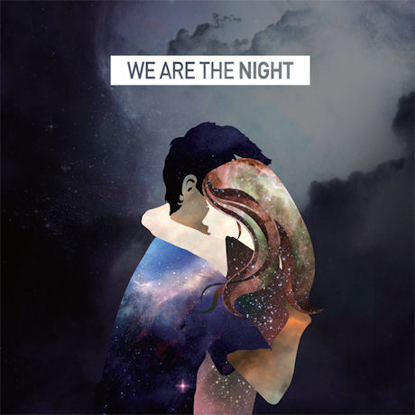 WE ARE THE NIGHT