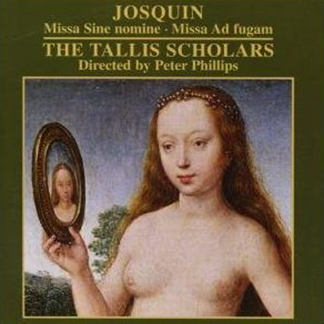 MISSA SINE NOMINE, MISSA AD FUGAM/ TALLIS SCHOLARS/ PETER PHILLIPS [데프레: 무명의 미사외]