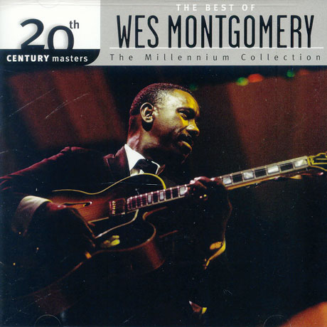THE BEST OF WES MONTGOMERY: 20TH CENTURY MASTERS THE MILLENNIUM COLLECTION