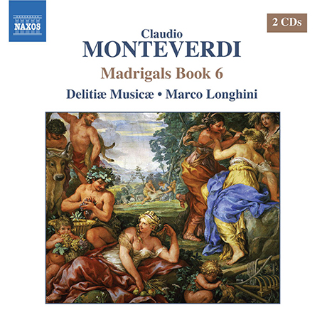 MADRIGALS BOOK 6/ DELITIAE MUSICAE, MARCO LONGHINI [몬테베르디: 마드리갈 작품 6권 - 델리티에 무지캐, 마르코 롱기니]