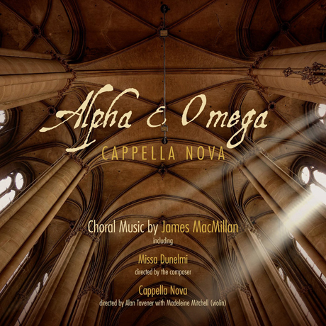 ALPHA & OMEGA/ CAPPELLA NOVA [SACD HYBRID] [제임스 맥밀런: 합창곡 3집 - 알파 & 오메가 | 카펠라 노바]