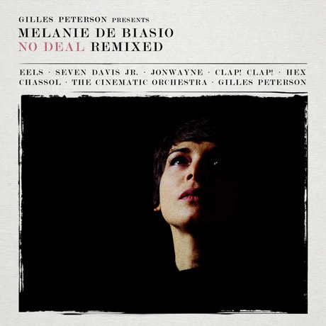GILLES PETERSON PRESENTS: MELANIE DE BIASIO-NO DEAL REMIXED