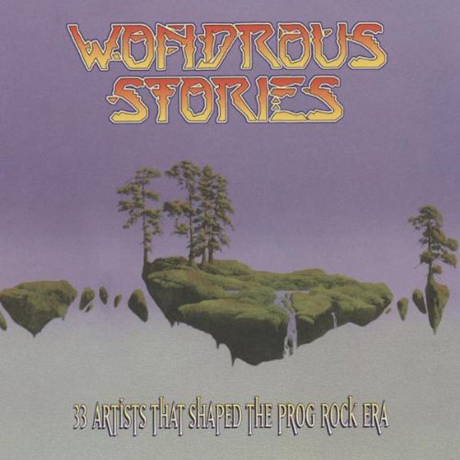 WONDROUS STORIES: 26 ARTISTS THAT SHAPED THE PROG ROCK ERA