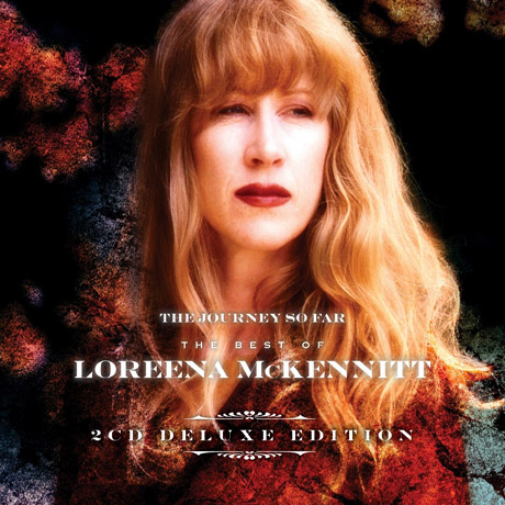 THE JOURNEY SO FAR: THE BEST OF LOREENA MCKENNITT [DELUXE EDITION]