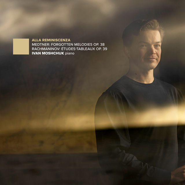 MEDTNER: FORGOTTEN MELODIES, RACHMANINOV: ETUDES-TABLEAUX [메드트너: 잊힌 선율들 OP.38, 라흐마니노프: 회화적 연습곡 - 이반 모슈추크]