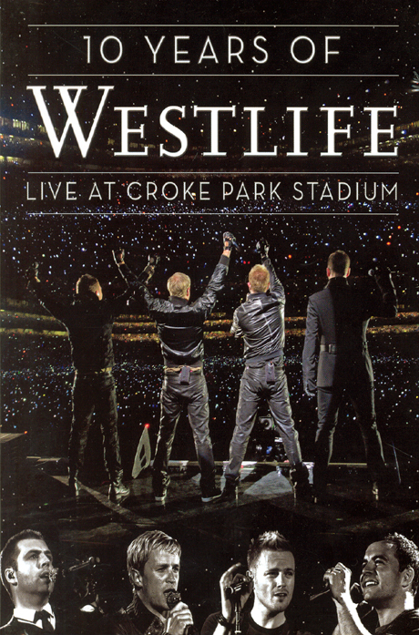 웨스트라이프: 10주년 기념콘서트 [10 YEARS OF WESTLIFE: LIVE AT CROKE PARK STADIUM]