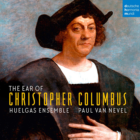THE EAR OF CHRISTOPHER COLUMBUS/ PAUL VAN NEVEL [크리스토퍼 콜럼버스의 귀: 15~16세기 이탈리아, 포루투갈, 스페인 음악 - 후엘가스 앙상블, 네벨]