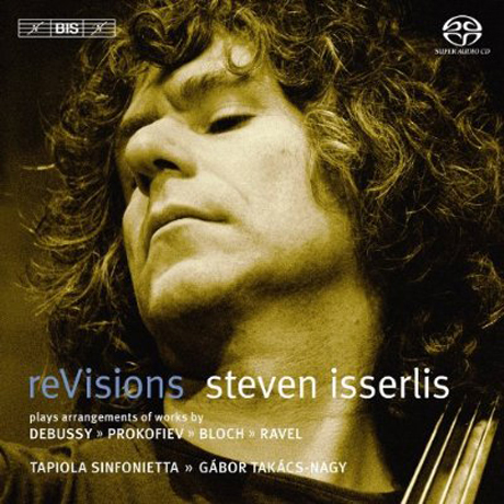 REVISIONS: PLAYS ARRANGEMENTS OF WORKS BY DEBUSSY, PROKOFIEV, BLOCH/ STEVEN ISSERLIS [SACD HYBRID]
