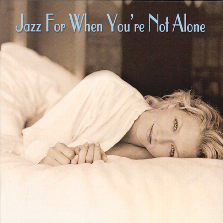 JAZZ FOR WHEN YOU`RE NOT ALONE