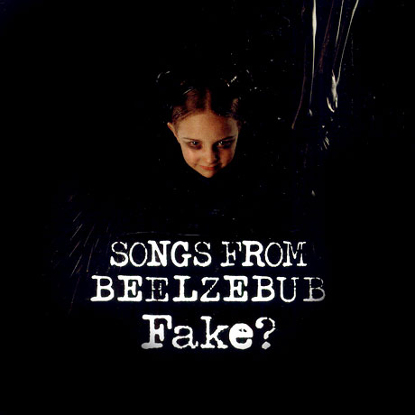 FAKE? SONGS FROM BEELZEBUB