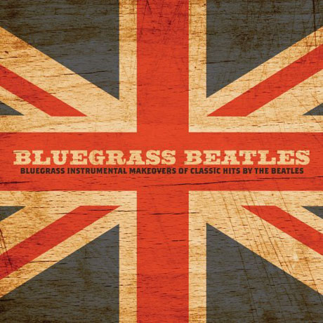 BLUEGRASS BEATLES: BLUEGRASS INSTRUMENTAL RENDITIONS OF CLASSIC HITS BY THE BEATLES