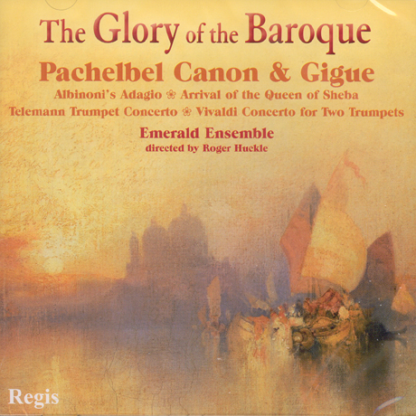 THE GLORY OF THE BAROQUE: PACHELBEL CANON & GIGUE/ EMERALD ENSEMBLE
