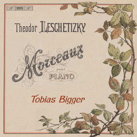 MORCEAUX POUR PIANO/ TOBIAS BIGGER [SACD HYBRID] [테오도르 레셰티츠키: 피아노 작품집 - 토비아스 비거]