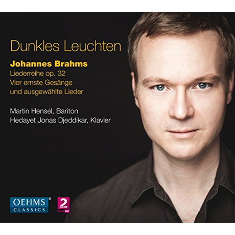 DUNKLES LEUCHTEN: 9 LIEDER UND GESANGE/ MARTIN HENSEL [브람스: 가곡집]