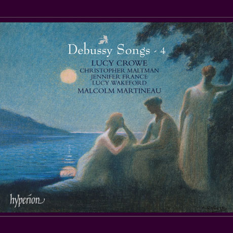 SONGS 4/ LUCY CROWE, MALCOLM MARTINEAU [드뷔시: 가곡 4집]