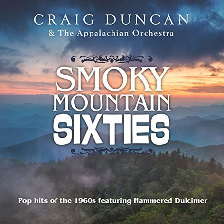 SMOKY MOUNTAIN SIXTIES: POP HITS OF THE 1960S FEATURING HAMMERED DULCIMER
