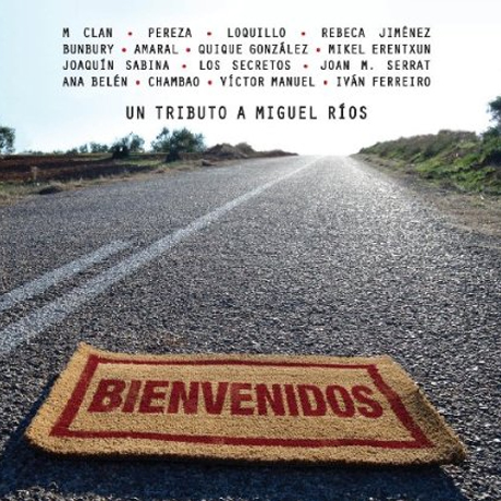 BIENVENIDOS: UN TRIBUTO A MIGUEL RIOS