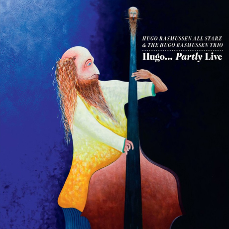 HUGO... PARTLY LIVE: HUGO RASMUSSEN ALL STARZ & THE HUGO RASMUSSEN TRIO