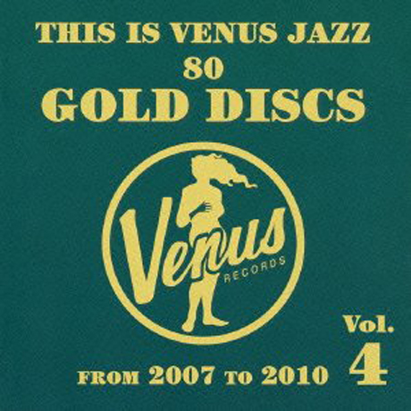 THIS IS VENUS JAZZ 80 GOLD DISCS VOL.4: FROM 2007 TO 2010