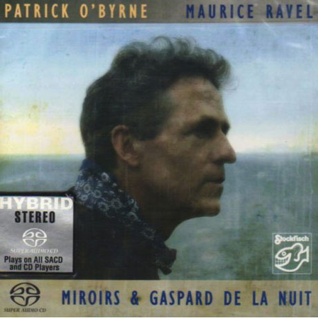 MIROIRS, GASPARD DE LA NUIT/ PATRICK O`BYRNE [SACD HYBRID]