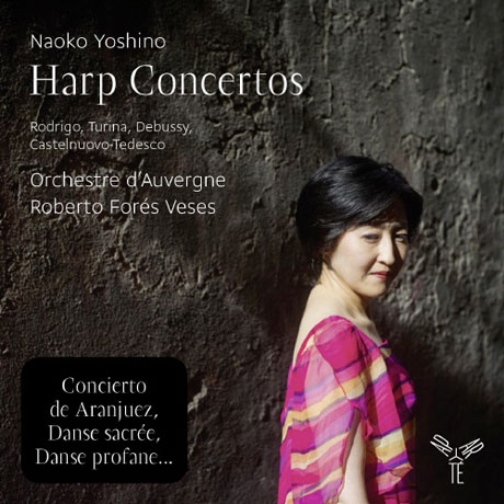 HARP CONCERTOS/ ROBERTO FORES VESES [나오코 요시노: 하프 협주곡 - 로드리고, 투리나, 드뷔시, 카스텔누노-테데스코]