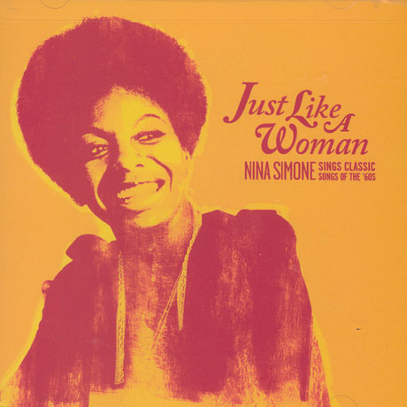 JUST LIKE A WOMAN : NINA SIMONE SINGS CLASSIC SONGS OF THE 60S