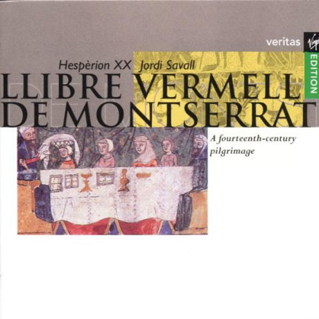 LLIBRE VERMELL DE MONTSERRAT: A 14TH CENTURY PILGRIMAGE/ HESPERION 20, JORDI SAVALL [VERITAS] [14세기 순례자의 노래]