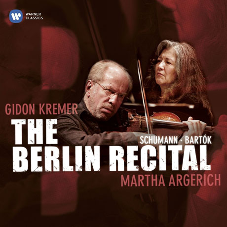 THE BERLIN RECITAL/ GIDON KREMER, MARTHA ARGERICH [슈만 & 바르톡: 베를린 리사이틀]