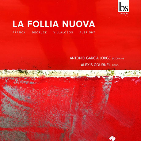 LA FOLLIA NUOVA: FRANCK, DECRUCK, VILLA-LOBOS, ALBRIGHT/ ANTONIO GARCIA JORGE, ALEXIS GOURNEL [새로운 라 폴리아 - 안토니오 가르시아 호르헤]