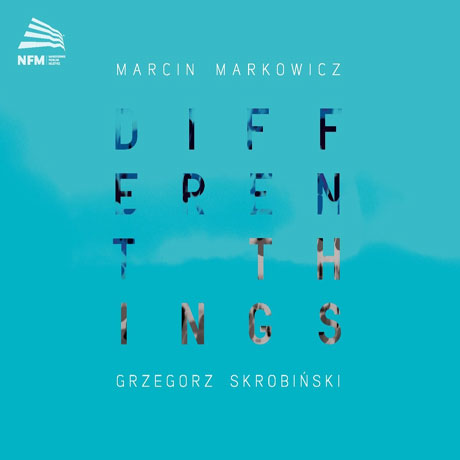 DIFFERENT THINGS/ MARCIN MARKOWICZ, GRZEGORZ SKROBINSKI [지난날들과 대화하는 작곡가들의 목소리:  코른골트, 로타, 슈니트케, 글래스 - 마르친 마즈크로스키]