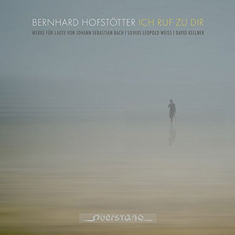 ICH RUF ZU DIR/ BERNHARD HOFSTOTTER [당신을 부르나이다: 바이스, 바흐, 켈너 - 류트 작품집]