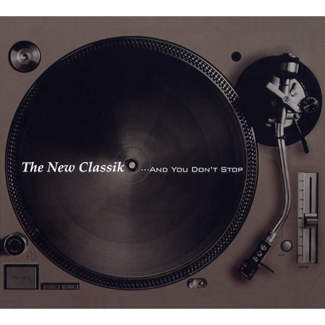 THE NEW CLASSIK...AND YOU DON`T STOP